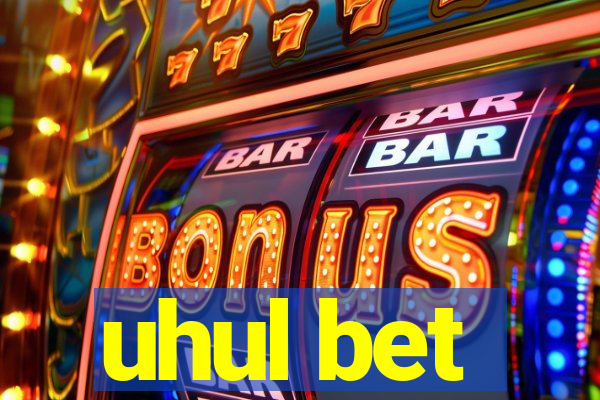 uhul bet